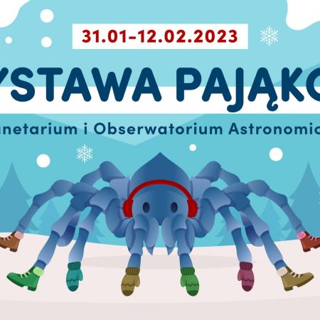 Plakat zapraszający w dniach od 31 stycznia do 12 lutego 2023 r. do Olsztyńskiego Planetarium na Wystawę Pająków - Olsztyńskie Planetarium i Obserwatorium Astronomiczne Olsztyn 2023.
