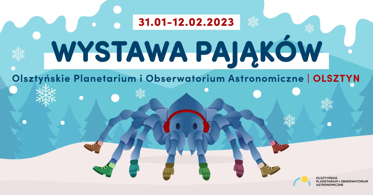 Plakat zapraszający w dniach od 31 stycznia do 12 lutego 2023 r. do Olsztyńskiego Planetarium na Wystawę Pająków - Olsztyńskie Planetarium i Obserwatorium Astronomiczne Olsztyn 2023.