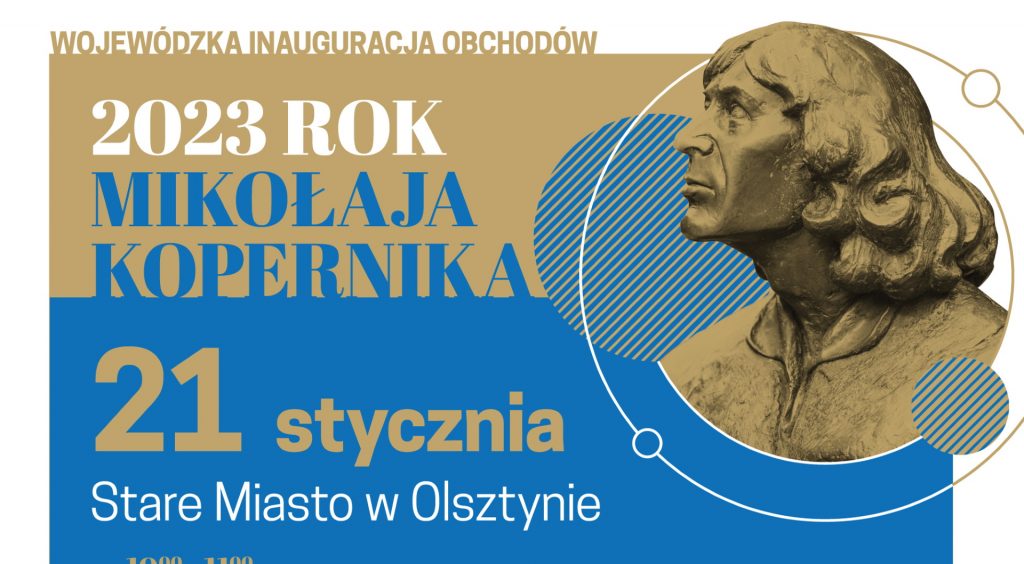 Plakat zapraszający w sobotę 21 stycznia 2023 r. do Olsztyna na Wojewódzką Inaugurację Obchodów Roku Kopernika Olsztyn 2023.