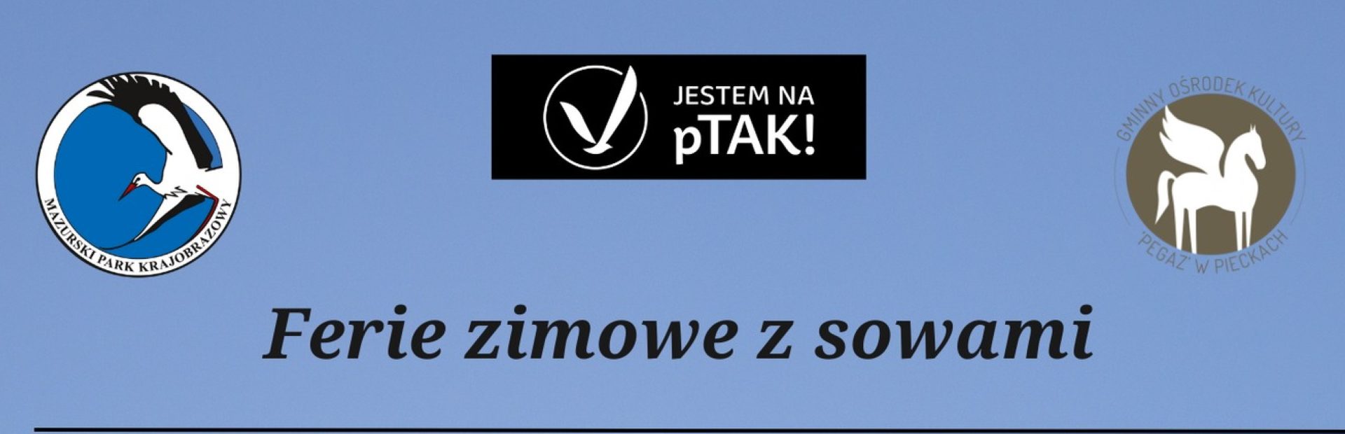 Plakat zapraszający w dniach od 21 stycznia do 4 lutego 2023 r. do miejscowości Piecki na ferie zimowe z sowami - Mazurski Park Krajobrazowy Piecki 2023.