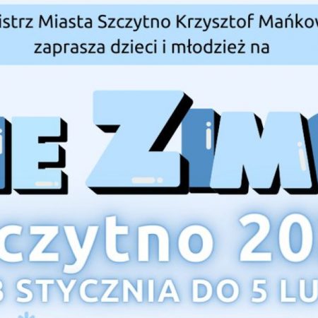 Plakat zapraszający w dniach od 23 stycznia do 5 lutego 2023 r. do Szczytna na spędzenie ferii zimowych 2023 w Szczytnie.