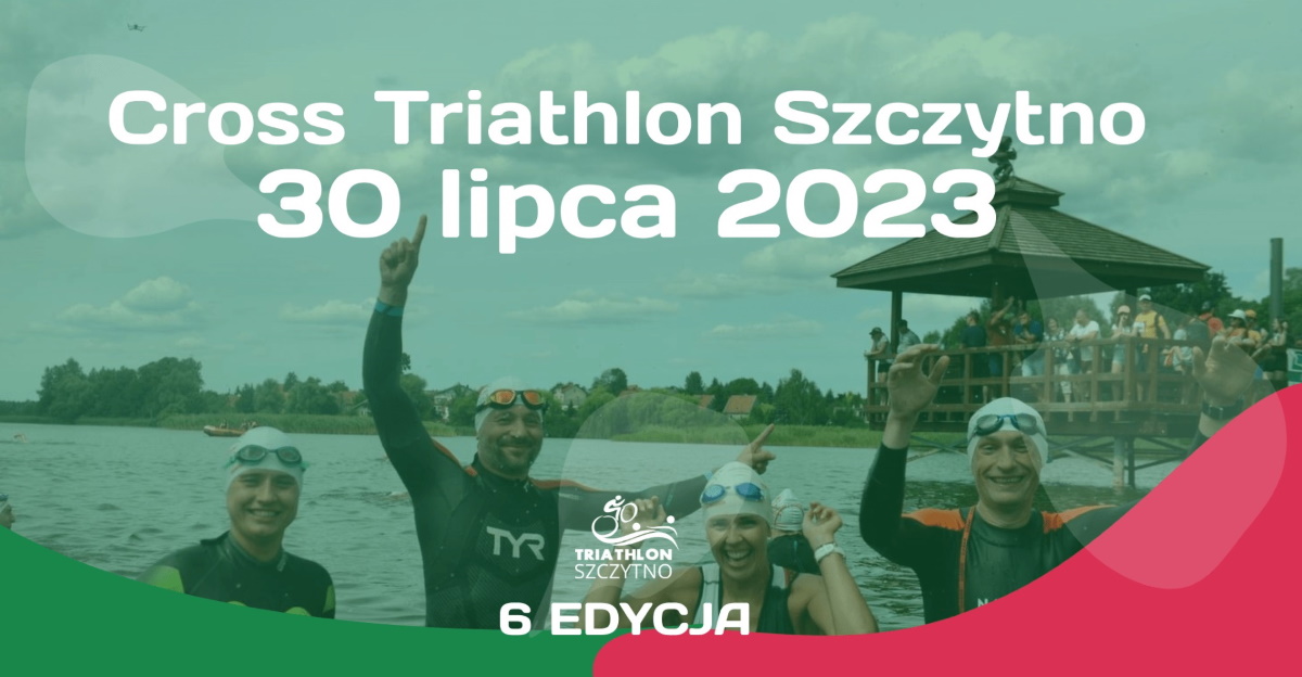 Plakat zapraszający do Szczytna na 6. edycję Zawodów Triathlon Szczytno 2023.