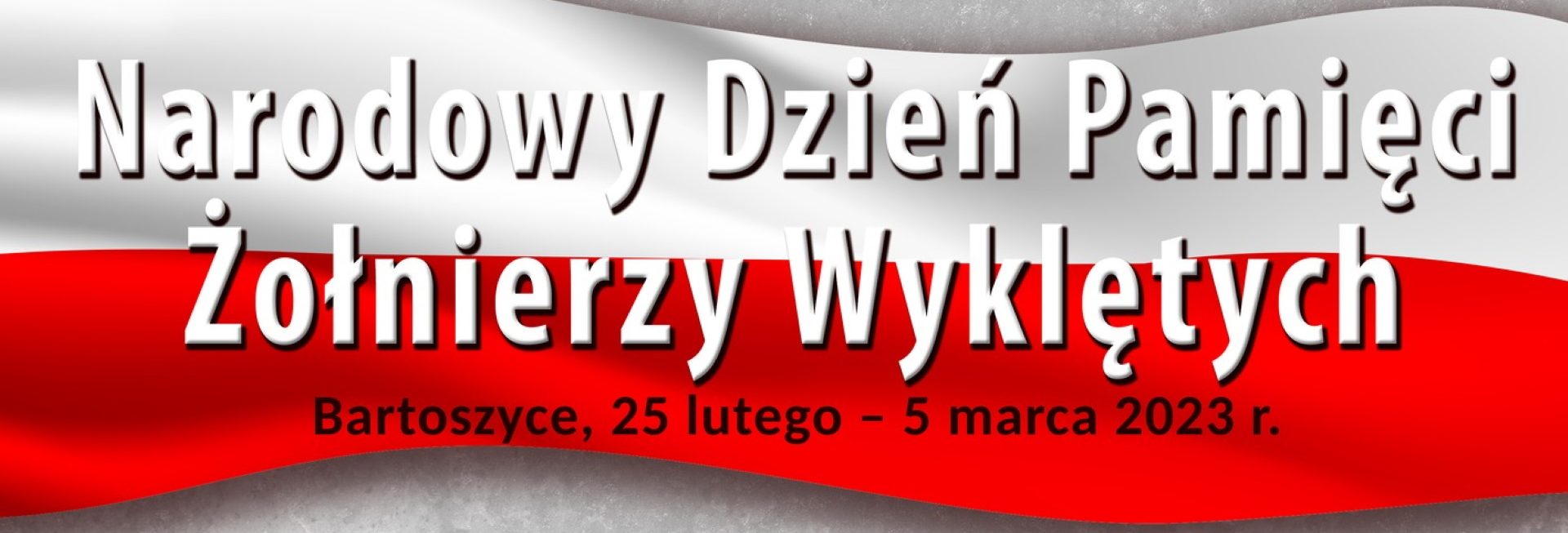 Plakat zapraszający w dniach od 25 lutego do 5 marca 2023 r. do Bartoszyc na Narodowy Dzień Pamięci Żołnierzy Wyklętych Bartoszyce 2023.