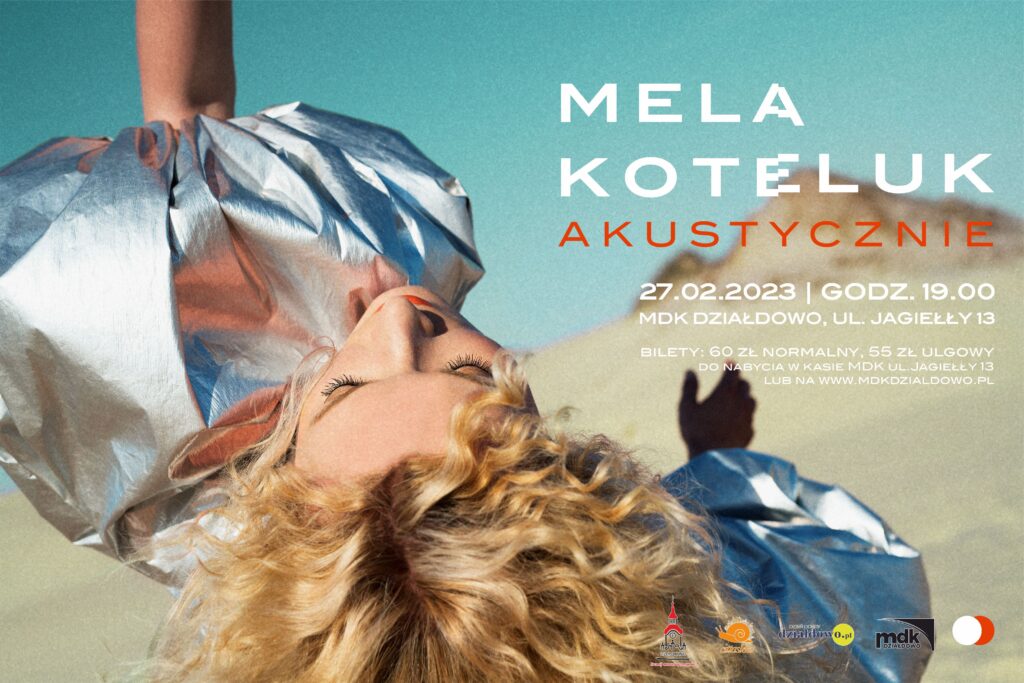 Plakat zapraszający w poniedziałek 27 lutego 2023 r. do Działdowa na koncert Meli Koteluk - Akustycznie Działdowo 2023.