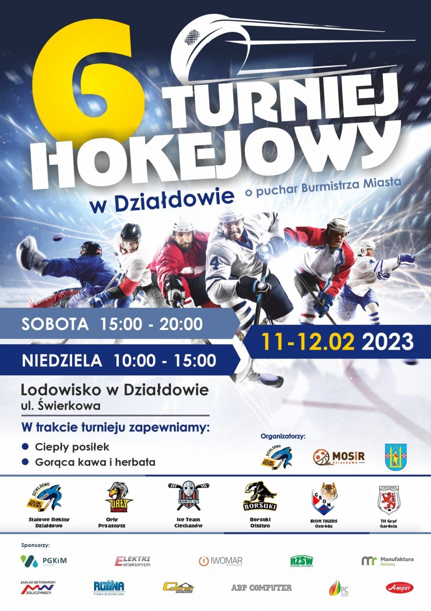 Plakat zapraszający w dniach 11-12 lutego 2023 r. do Działdowa na 6. edycję Turnieju Hokejowego "o Puchar Burmistrza Miasta" Działdowo 2023.