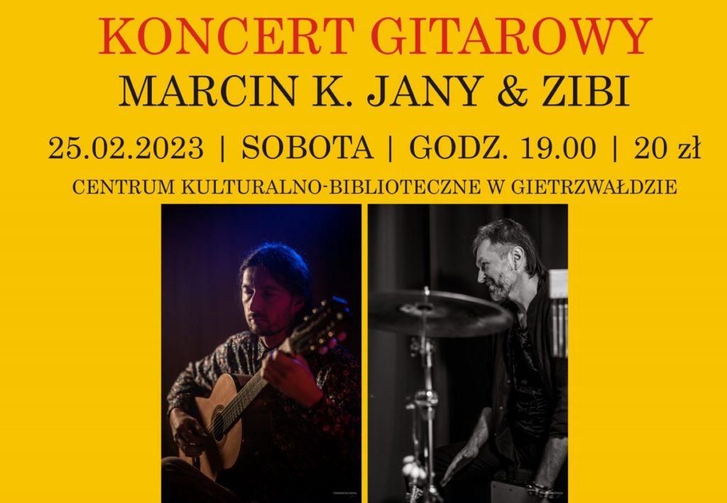 Plakat zapraszający do Centrum Kulturalno-Bibliotecznego w Gietrzwałdzie w sobotę 25 lutego 2023 r. na koncert gitarowy MARCIN K. JANY & ZIBI Gietrzwałd 2023.