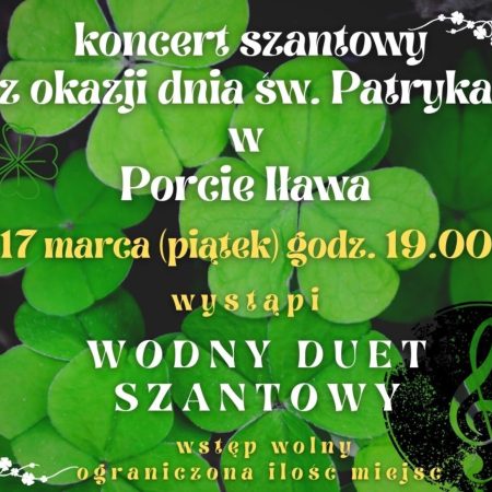 Plakat zapraszający w piątek 17 marca 2023 r. do Portu w Iławie na koncert szantowy z okazji dnia św. Patryka - Port Iława 2023.