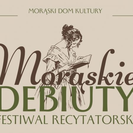 Plakat zapraszający we wtorek 25 kwietnia 2023 r. do Morąga na Festiwal recytatorski "Morąskie Debiuty" Morąg 2023, organizowany przez Morąski Dom Kultury.