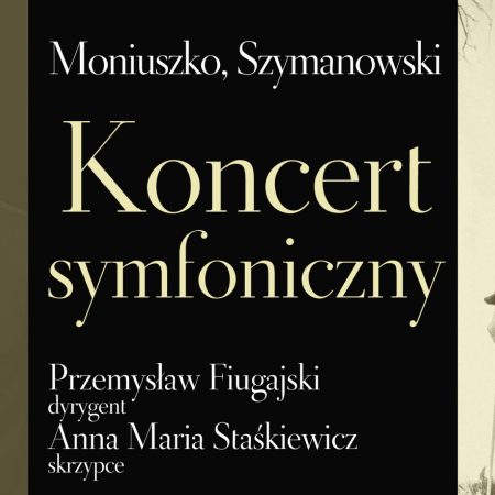 Plakat zapraszający w piątek 24 lutego 2023 r. do Olsztyna na koncert symfoniczny - Moniuszko, Szymanowski Filharmonia Olsztyn 2023.