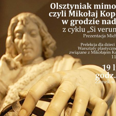 Plakat zapraszający w niedzielę 19 lutego 2023 r. do Muzeum Warmii i Mazur w Olsztynie na prezentację MIKOŁAJ KOPERNIK - Olsztyniak mimo woli ZAMEK W OLSZTYNIE 2023.