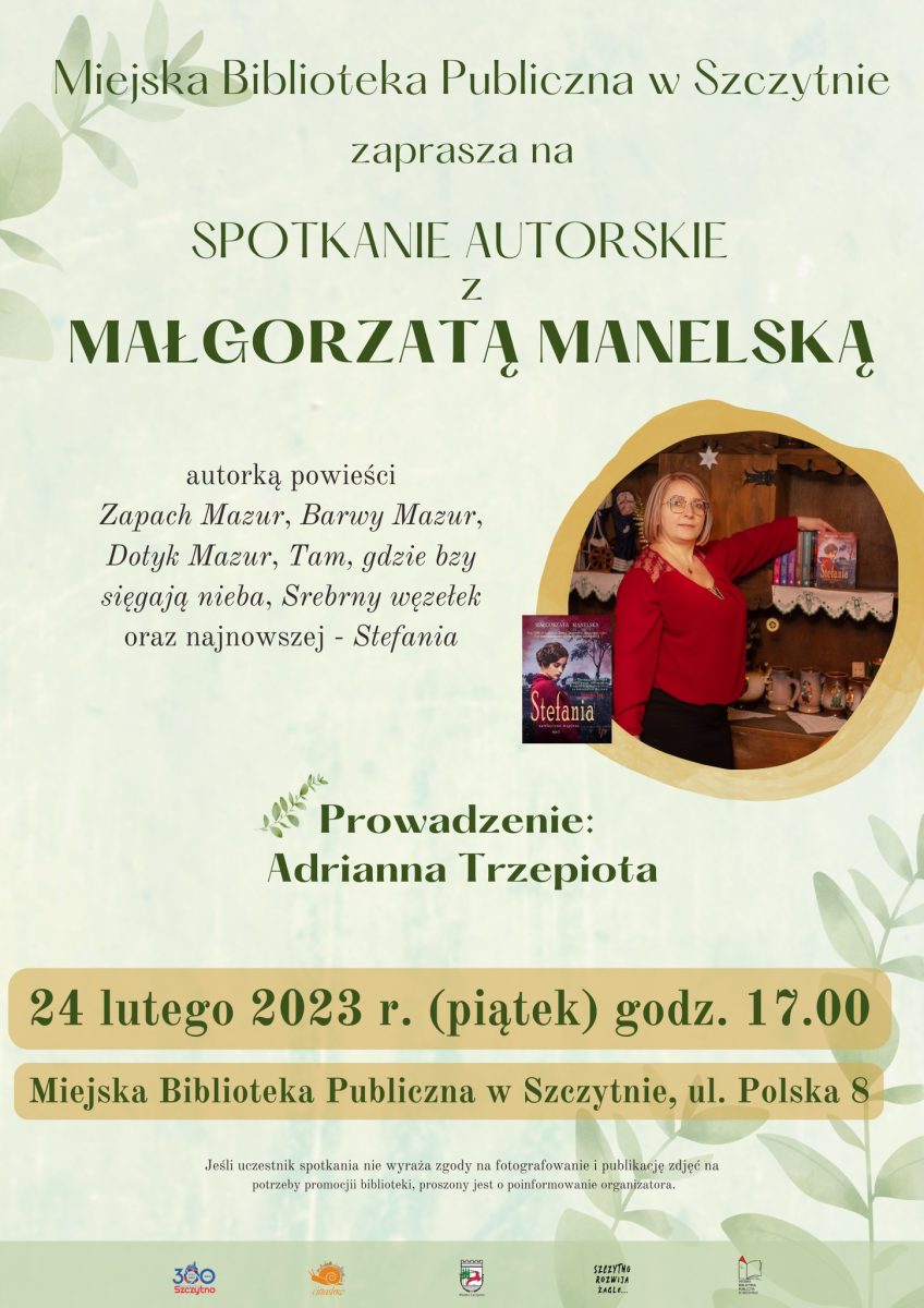 Plakat zapraszający w piątek 24 lutego 2023 r. do Szczytna na spotkanie autorskie z pisarką Małgorzatą Manelską Szczytno 2023. 