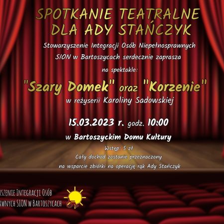 Plakat zapraszający w środę 15 marca 2023 r. do Bartoszyc na spotkanie teatralne dla ADY STAŃCZYK "Szary domek" & "Korzenie" Bartoszyce 2023.
