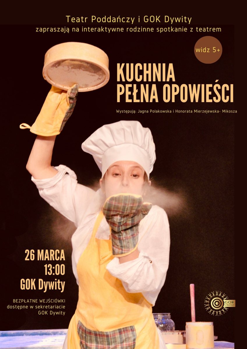 Plakat zapraszający w niedzielę 26 marca 2023 r. do Dywit na spotkanie z Teatrem "Kuchnia Pełna Opowieści" Dywity 2023.