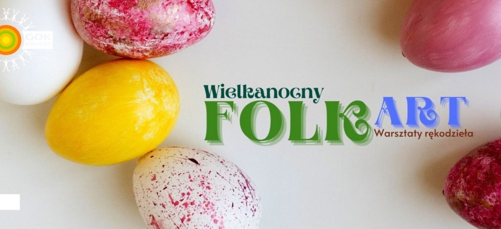 Plaka zapraszający w dniach 27-31 marca 2023 r. do Dywit na Wielkanocny FOLK ART - Warsztaty Rękodzieła Dywity 2023.