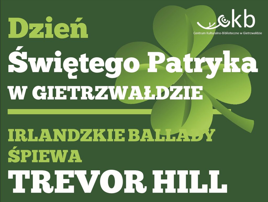 Plakat zapraszający do Centrum Kulturalno-Bibliotecznego w Gietrzwałdzie w piątek 17 marca 2023 r. na koncert Dzień Świętego Patryka IRLANDZKIE BALLADY Gietrzwałd 2023.