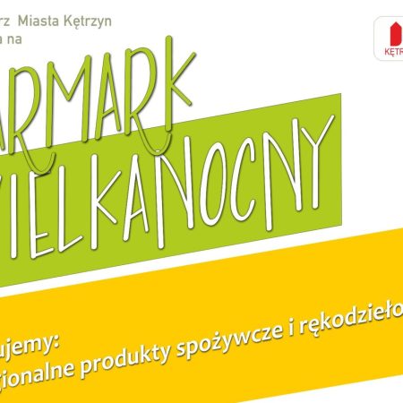 Plakat zapraszający w dniach 1-2 kwietnia 2023 r. do Kętrzyna na Jarmark Wielkanocny Kętrzyn 2023.