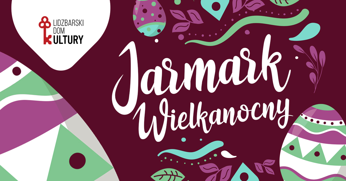 Plakat zapraszający w sobotę 1 kwietnia 2023 r. do Lidzbarka Warmińskiego na kolejną edycję Jarmarku Wielkanocnego Lidzbark Warmiński 2023. 