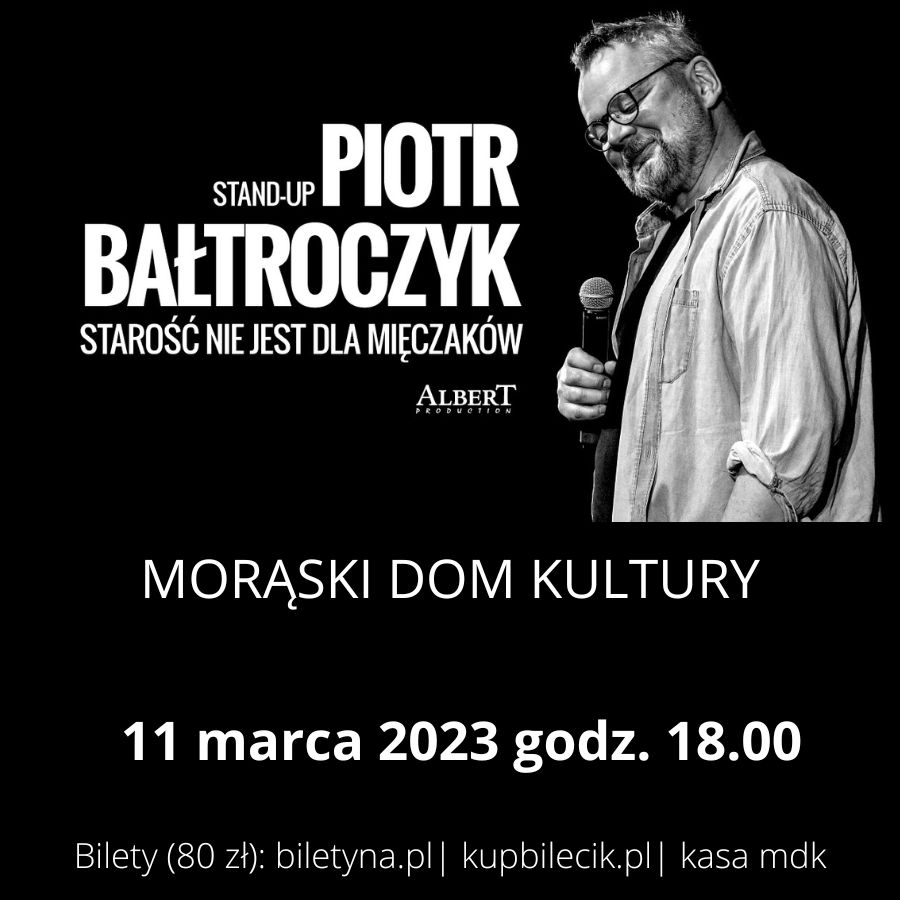 Plakat zapraszający na występ Piotra Bałtroczyka Stand-up Starość nie jest dla mięczaków Morąg 2023.