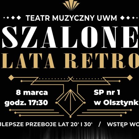 Plakat zapraszający w środę 8 marca 2023 r. do Olsztynka na występ Teatru Muzycznego Uniwersytetu Warmińsko-Mazurskiego w Olsztynie "SZALONE LATA RETRO" Olsztynek 2023.