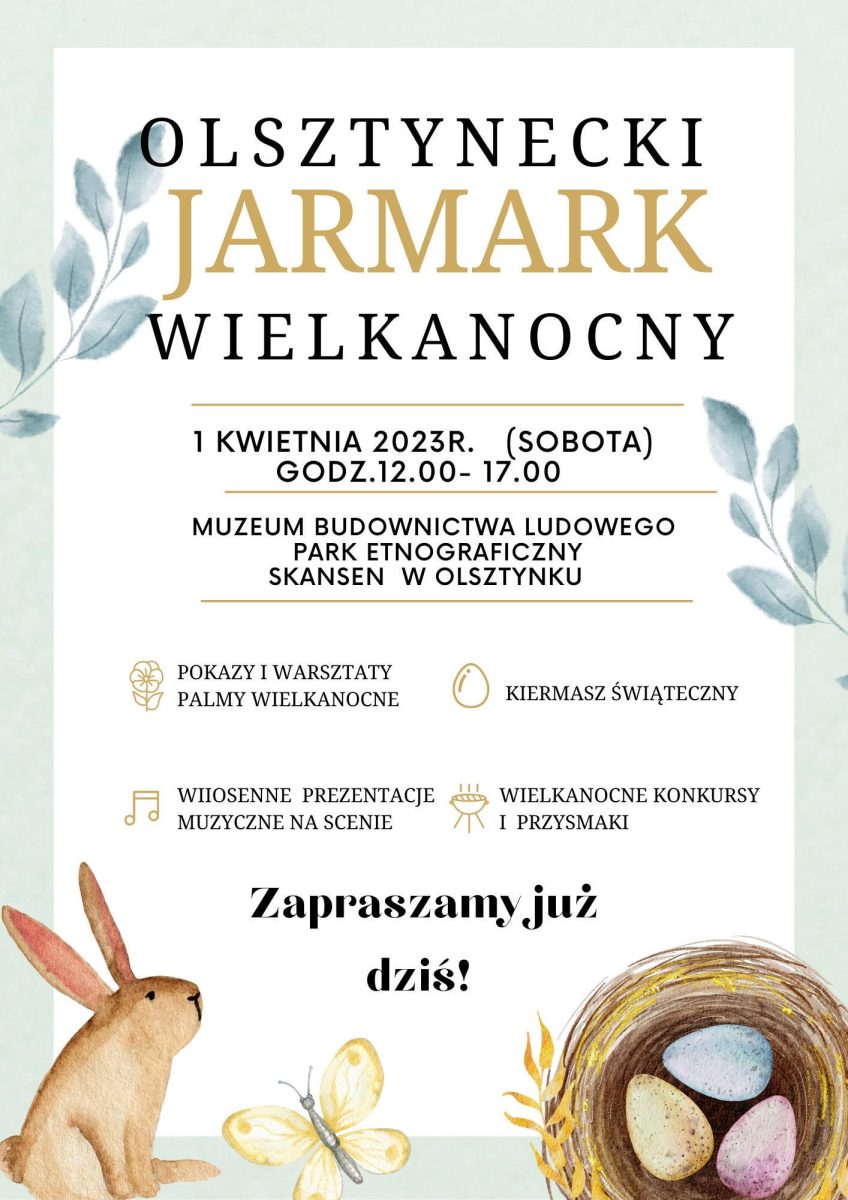 Plakat zapraszający w sobotę 1 kwietnia 2023 r. do Muzeum Budownictwa Ludowego w Olsztynku na Olsztynecki Jarmark Wielkanocny Skansen Olsztynek 2023.