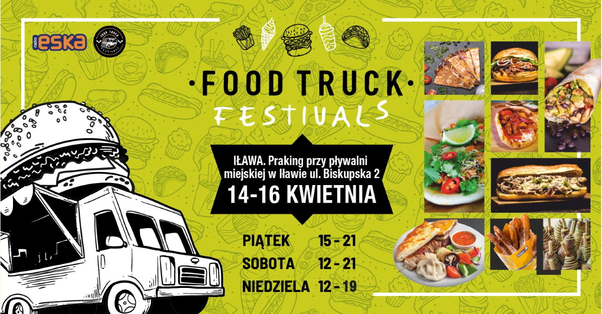 Plakat zapraszający w dniach 14-16 kwietnia 2023 r. do Iławy na Food Truck Festivals IŁAWA 2023.