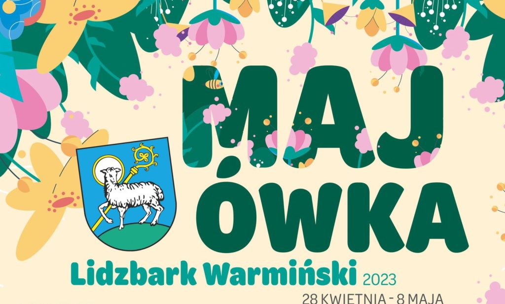 Plakat zapraszający w dniach od 28 kwietnia do 8 maja 2023 r. do Lidzbarka Warmińskiego na Majówkę w Lidzbarku Warmińskim 2023.