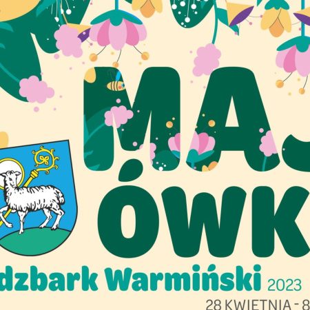Plakat zapraszający w dniach od 28 kwietnia do 8 maja 2023 r. do Lidzbarka Warmińskiego na Majówkę w Lidzbarku Warmińskim 2023.