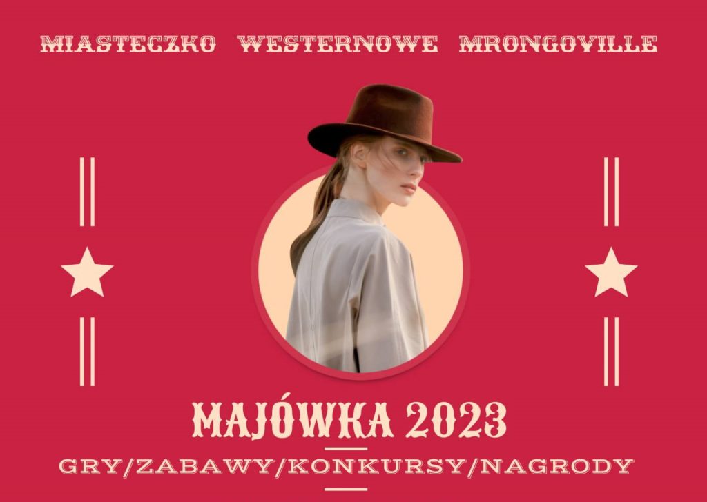 Plakat zapraszający w dniach od 28 kwietnia do 3 maja 2023 r. do Mrągowa na Majówkę 2023 w Miasteczku Westernowym Mrongoville Mrągowo 2023. 