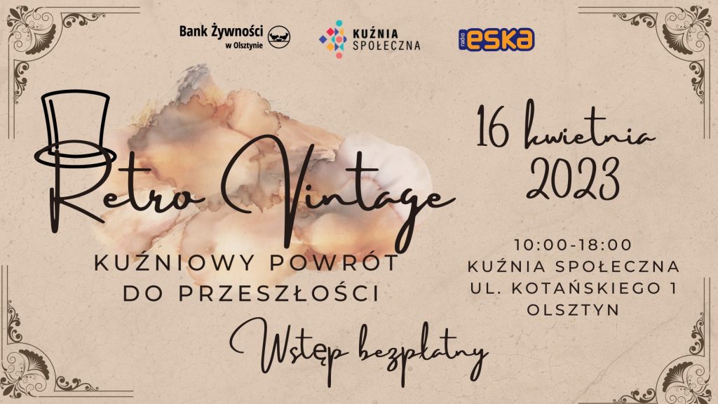 Plakat zapraszający w niedzielę 16 kwietnia 2023 r. do Kuźni Społecznej w Olsztynie na Targi Retro Vintage "Kuźniowy Powrót do Przeszłości" Olsztyn 2023.