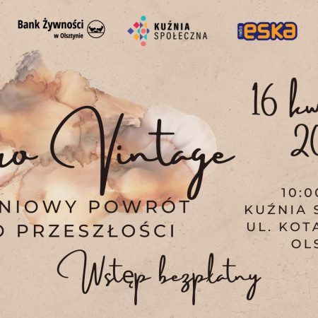 Plakat zapraszający w niedzielę 16 kwietnia 2023 r. do Kuźni Społecznej w Olsztynie na Targi Retro Vintage "Kuźniowy Powrót do Przeszłości" Olsztyn 2023.