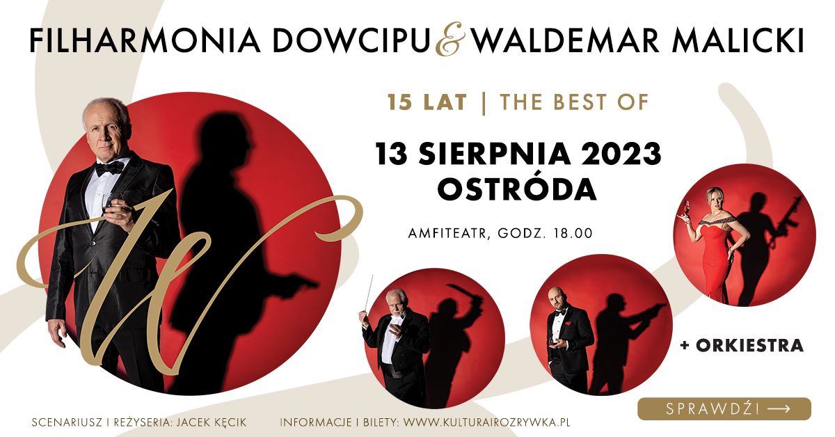 Plakat zapraszający w niedzielę 13 sierpnia 2023 r. do Ostródy na koncert Waldemar Malicki i Filharmonia Dowcipu - THE BEST OF 15 lat na scenie Ostróda 2023.