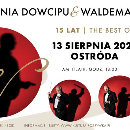 Plakat zapraszający w niedzielę 13 sierpnia 2023 r. do Ostródy na koncert Waldemar Malicki i Filharmonia Dowcipu - THE BEST OF 15 lat na scenie Ostróda 2023.