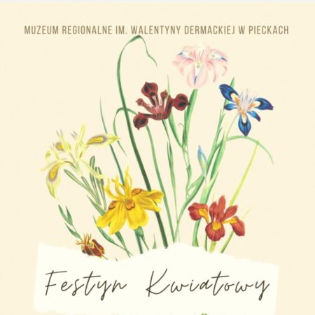 Plakat zapraszający we wtorek 6 czerwca 2023 r. do miejscowości Piecki na kolejną edycję Festynu Kwiatowego Piecki 2023.