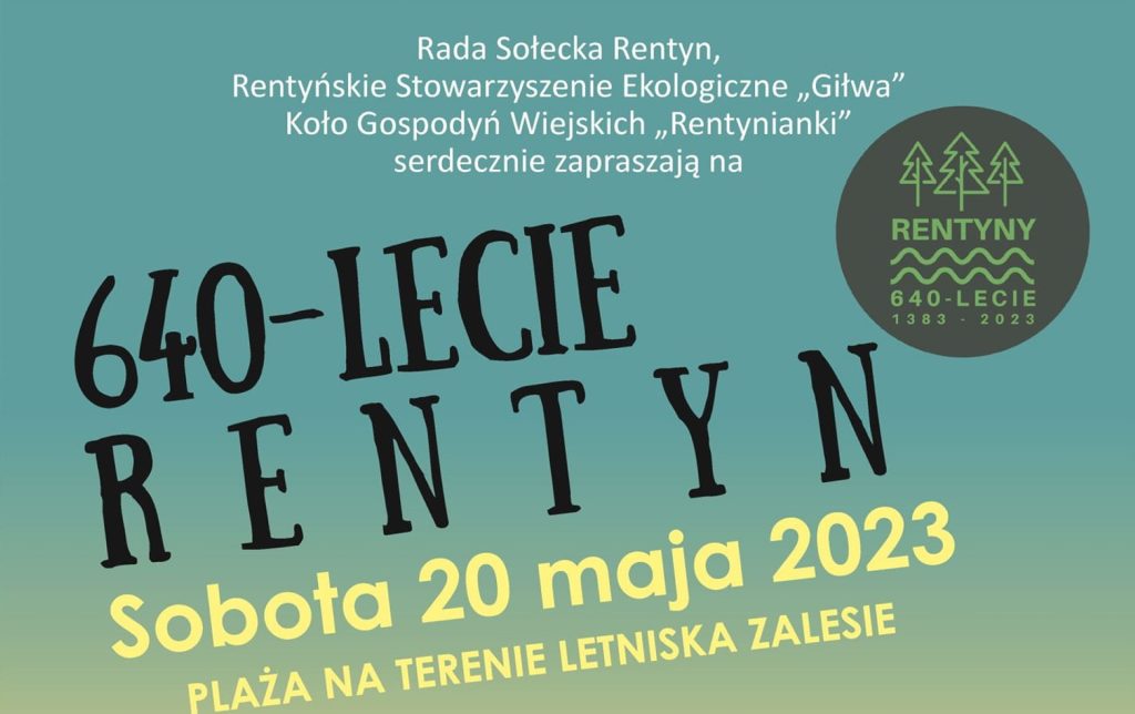Plakat zapraszający w sobotę 20 maja 2023 r. do miejscowości Rentyny w gminie Gietrzwałd na 640-Lecie Rentyn 2023.