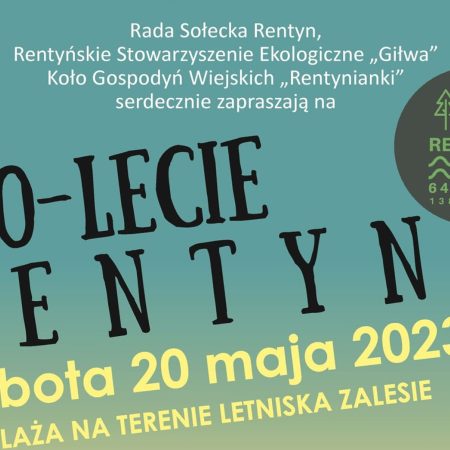 Plakat zapraszający w sobotę 20 maja 2023 r. do miejscowości Rentyny w gminie Gietrzwałd na 640-Lecie Rentyn 2023.