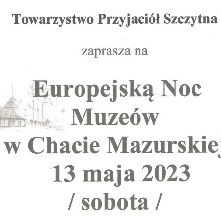 Plakat zapraszający w sobotę 13 maja 2023 r. do Szczytna na Europejską Noc Muzeów w Chacie Mazurskiej Szczytno 2023.