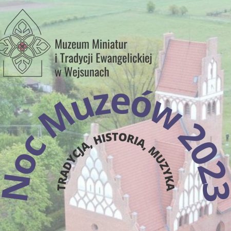 Plakat zapraszający w sobotę 13 maja 2023 r. do miejscowości Wejsuny w gminie Ruciane-Nida na Noc Muzeów w Kościele Ewangelickim w Wejsunach 2023.