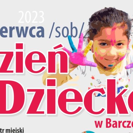 Plakat zapraszający w sobotę 3 czerwca 2023 r. do Barczewa na imprezę plenerową z okazji Dnia Dziecka Barczewo 2023.