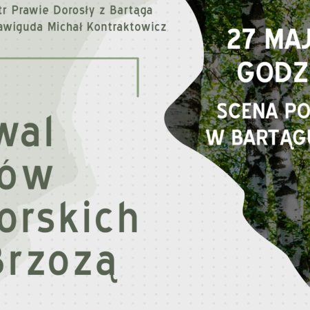 Plakat zapraszający w sobotę 27 maja 2023 r. do miejscowości Bartąg w gminie Stawiguda na 17. edycję Festiwalu Teatrów Amatorskich Pod Brzozą BARTĄG 2023.