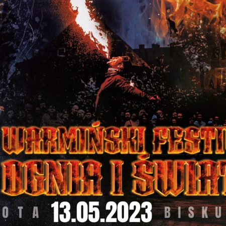 Plakat zapraszający w sobotę 13 maja 2023 r. do Biskupca na 2.edycję Warmińskiego Festiwalu Ognia i Światła Biskupiec 2023.