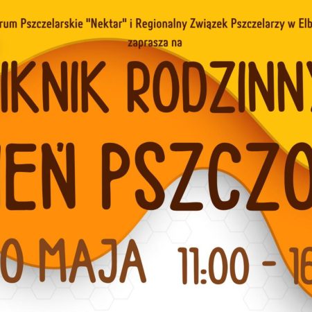 Plakat zapraszający w piątek 20 maja 2023 r. do Elbląga na Piknik Rodzinny Dzień Pszczoły Karczowiska Górne k. Elbląga 2023.
