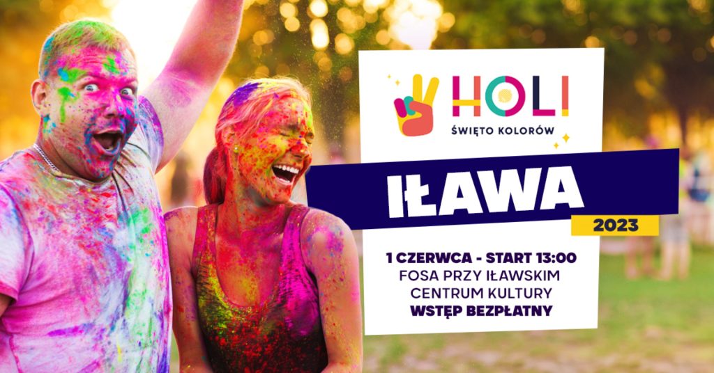 Plakat zapraszający w czwartek 1 czerwca 2023 r. do Iławy na Holi Święto Kolorów Iława 2023.