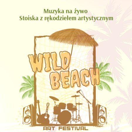 Plakat zapraszający w niedzielę 2 lipca 2023 r. do Iławy na Wild Beach Art Festival Iława 2023.