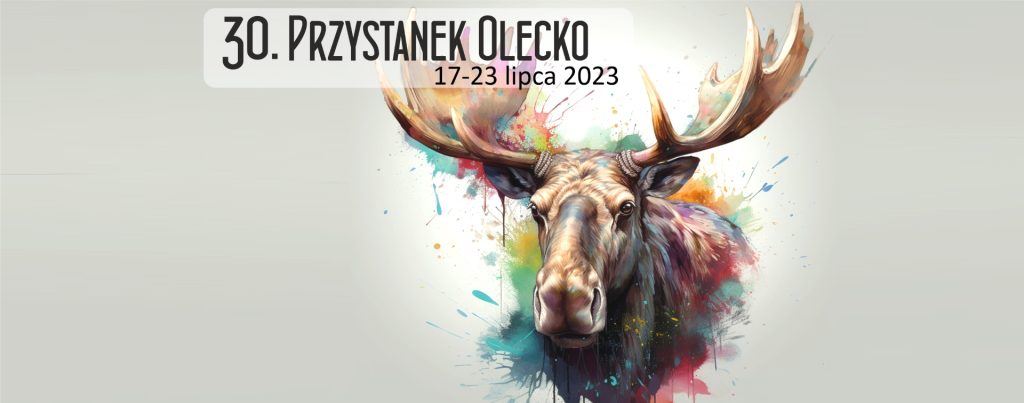 Plakat zapraszający w dniach 17-23 lipca 2023 r. do Olecka na 30. edycję Przystanek Olecko 2023.
