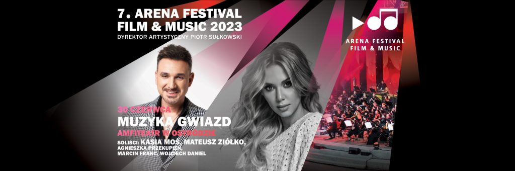 Plakat zapraszający w piątek 30 czerwca 2023 r. do Ostródy na 7.edycję Arena Festival film & music – „Muzyka gwiazd” Ostróda 2023.