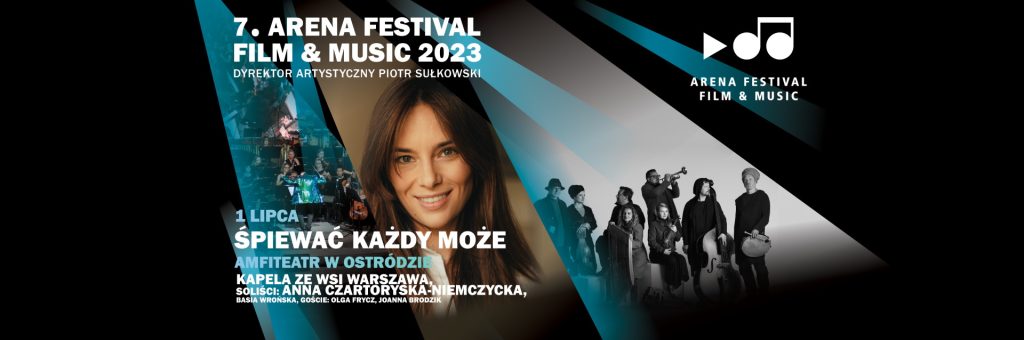 Plakat zapraszający w sobotę 1 lipca 2023 r. do Ostródy na 7.edycję Arena Festival film & music – „Śpiewać każdy może” Ostróda 2023.