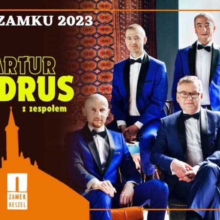 Plakat zapraszający w piątek 4 sierpnia 2023 r. do Reszla na recital kabaretowy & koncert Artur Andrus w Zamku Reszel 2023.