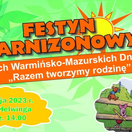 Plakat zapraszający w niedzielę 28 maja 2023 r. do Węgorzewa na Festyn Garnizonowy "Razem Tworzymy Rodzinę" Węgorzewo 2023.