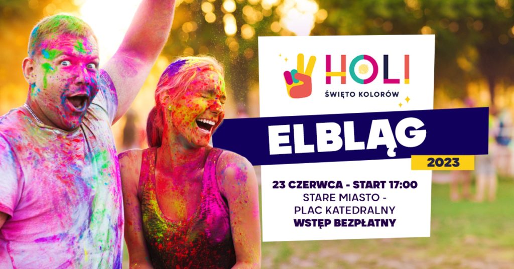 Plakat zapraszający w piątek 23 czerwca 2023 r. do Elbląga Holi Święto Kolorów Elbląg 2023.
