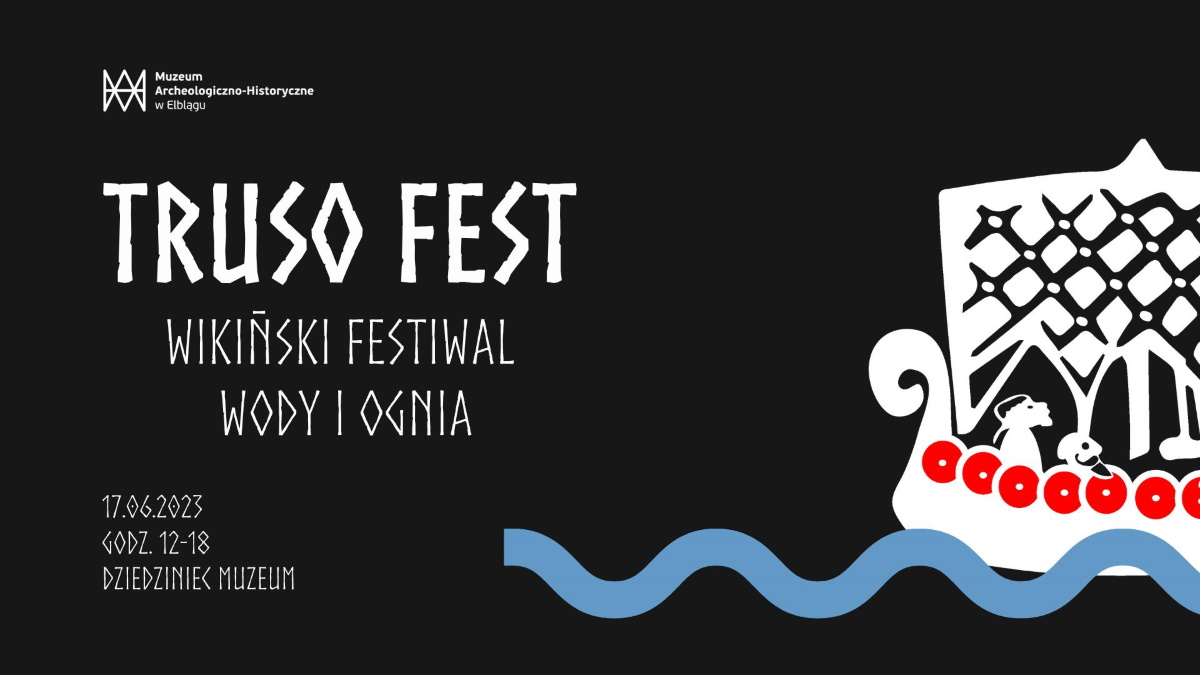 Plakat zapraszający w sobotę 17 czerwca 2023 r. do Elbląga na Wikiński Festiwal Wody i Ognia "TRUSO FEST" Muzeum w Elblągu 2023.